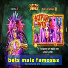 bets mais famosas